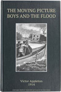The Moving Picture Boys and the Flood; Or, Perilous Days on the Mississippi