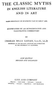 The Classic Myths in English Literature and in Art (2nd ed.) (1911)
Based Originally on Bulfinch's "Age of Fable" (1855)