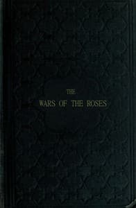 The Wars of the Roses; or, Stories of the Struggle of York and Lancaster