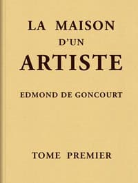 La maison d'un artiste, Tome 1