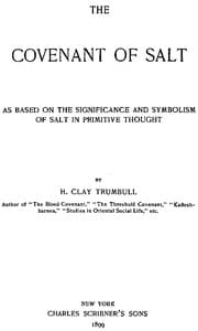 The Covenant of Salt
As Based on the Significance and Symbolism of Salt in Primitive Thought