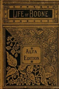 The Life and Times of Col. Daniel Boone, Hunter, Soldier, and Pioneer
With Sketches of Simon Kenton, Lewis Wetzel, and Other Leaders in the Settlement of the West