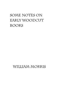 Some Notes on Early Woodcut Books, with a Chapter on Illuminated Manuscripts book cover