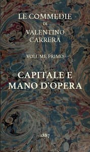 Capitale e mano d'opera
Le Commedie, vol. 1
