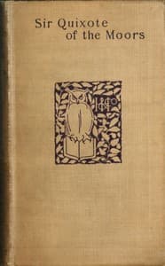 Sir Quixote of the Moors
Being some account of an episode in the life of the Sieur de Rohaine