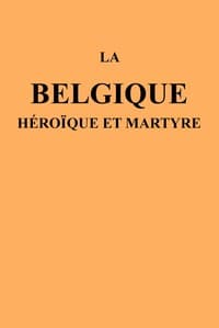La Belgique héroïque et martyre book cover