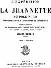 L'expédition de la Jeannette au pôle Nord, racontée par tous les membres de l'expédition - volume 1
ouvrage composé des documents reçus par le "New-York Herald" de 1878 à 1882