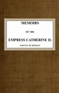 Memoirs of the Empress Catherine II.
Written by Herself book cover