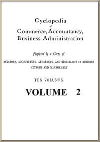 Cyclopedia of Commerce, Accountancy, Business Administration, v. 02 (of 10)