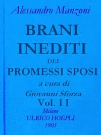 Brani inediti dei Promessi Sposi, vol. 2
Opere di Alessando Manzoni vol. 2 parte 2