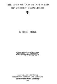 The Idea of God as Affected by Modern Knowledge