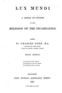 Lux Mundi: A Series of Studies in the Religion of the Incarnation,
10th Edition, 1890