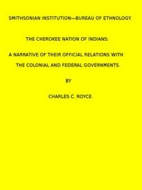The Cherokee Nation of Indians. (1887 N 05 / 1883-1884 (pages 121-378)) book cover