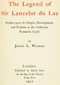 The Legend of Sir Lancelot du Lac
Studies upon its Origin, Development, and Position in the Arthurian Romantic Cycle