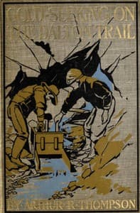 Gold-Seeking on the Dalton Trail
Being the Adventures of Two New England Boys in Alaska and the Northwest Territory