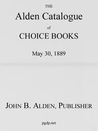 The Alden Catalogue of Choice Books, May 30, 1889