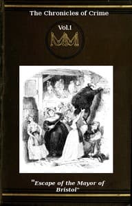 The Chronicles of Crime or The New Newgate Calendar. v. 1/2
being a series of memoirs and anecdotes of notorious characters who have outraged the laws of Great Britain from the earliest period to 1841.