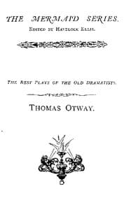 Thomas Otway
The Best Plays of the Old Dramatists