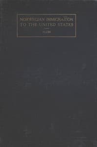 A History of Norwegian Immigration to the United States
From the Earliest Beginning down to the Year 1848
