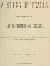 A String of Pearls
Second Book of the Faith-Promoting Series. Designed for the Instruction and Encouragement of Young Latter-day Saints book cover