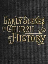 Early Scenes in Church History
Eighth Book of the Faith-Promoting Series book cover