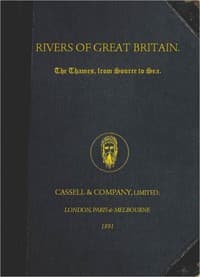 Rivers of Great Britain. The Thames, from Source to Sea.
Descriptive, Historical, Pictorial
