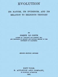Evolution: Its nature, its evidence, and its relation to religious thought
