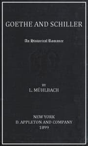 Goethe and Schiller: An Historical Romance