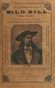 Life and marvelous adventures of Wild Bill, the Scout
being a true an exact history of all the sanguinary combats and hair-breadth escapes of the most famous scout and spy America ever produced.