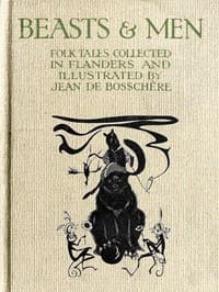 Beasts & Men
Folk Tales Collected in Flanders and Illustrated by Jean de Bosschère