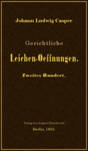 Gerichtliche Leichen-Oeffnungen. Zweites Hundert.