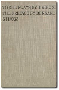 Three Plays by Brieux
With a Preface by Bernard Shaw