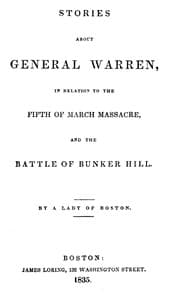 Stories about General Warren, in relation to the fifth of March massacre, and the battle of Bunker Hill book cover
