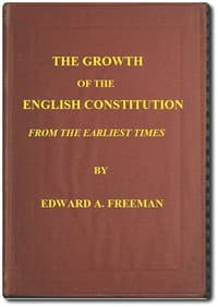 The Growth of the English Constitution from the Earliest Times