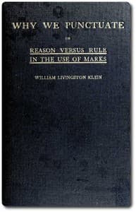 Why We Punctuate; or, Reason Versus Rule in the Use of Marks