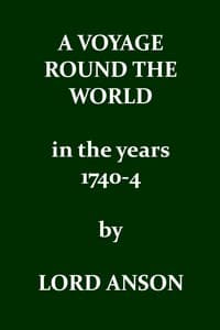A voyage round the world in the years MDCCXL, I, II, III, IV