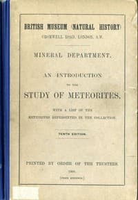 An Introduction to the Study of Meteorites
With a List of the Meteorites Represented in the Collection