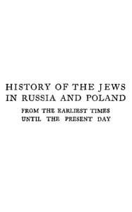 History of the Jews in Russia and Poland, Volume 3 [of 3]
From the Accession of Nicholas II until the Present Day book cover