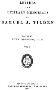Letters and Literary Memorials of Samuel J. Tilden, v. 1