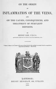 On the origin of inflammation of the veins
and of the causes, consequences, and treatment of purulent deposits