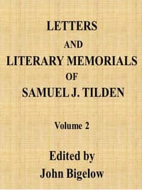 Letters and Literary Memorials of Samuel J. Tilden, v. 2
