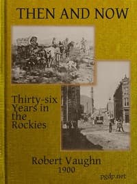Then and Now; or, Thirty-Six Years in the Rockies
Personal Reminiscences of Some of the First Pioneers of the State of Montana