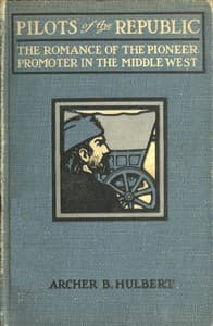 Pilots of the Republic: The Romance of the Pioneer Promoter in the Middle West book cover