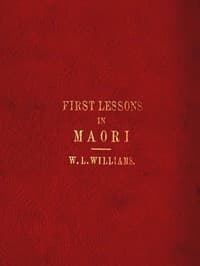 First Lessons in the Maori Language, with a Short Vocabulary