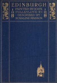 Edinburgh
Painted by John Fulleylove; described by Rosaline Masson