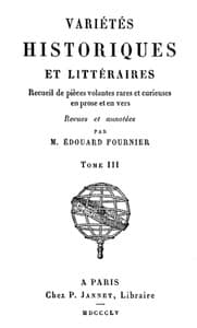 Variétés Historiques et Littéraires (03/10)
Recueil de pièces volantes rares et curieuses en prose et en vers