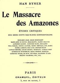 Le massacre des amazones: études critiques sur deux cents bas-bleus contemporains