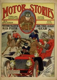 Motor Matt's Red Flyer; or, On the High Gear
Motor Stories Thrilling Adventure Motor Fiction No. 6, April 3, 1909