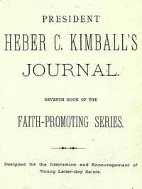 President Heber C. Kimball's Journal
Seventh Book of the Faith-Promoting Series. Designed for the Instruction and Encouragement of Young Latter-day Saints