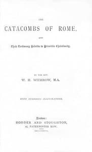 The Catacombs of Rome, and Their Testimony Relative to Primitive Christianity